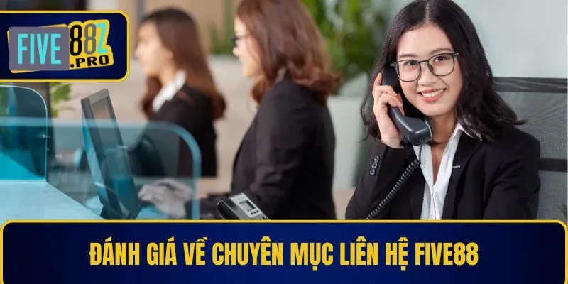 Đánh giá về chuyên mục liên hệ Five88 Đánh giá về chuyên mục liên hệ Five88