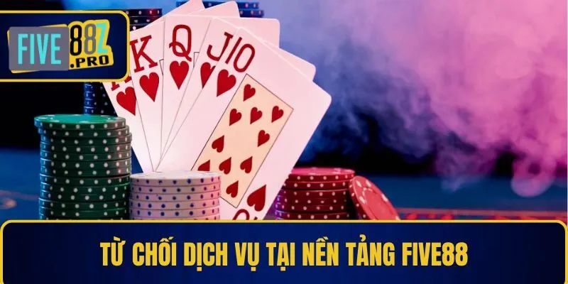 Từ chối dịch vụ tại nền tảng Five88 Từ chối dịch vụ tại nền tảng Five88
