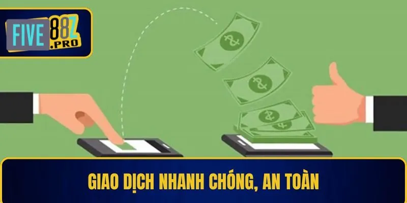 Nhà Cái FIVE88 18 Giao dịch nhanh chóng, an toàn