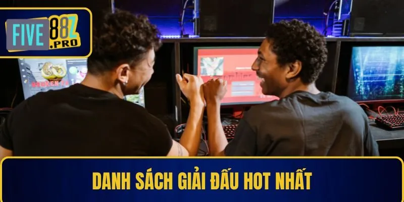 Danh sách giải đấu hot nhất Danh sách giải đấu hot nhất