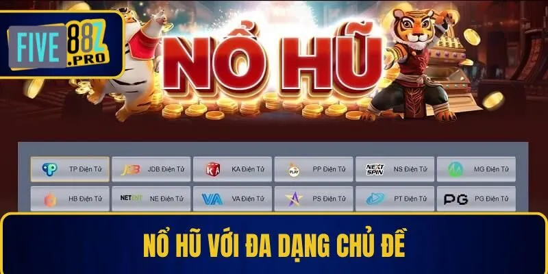 Nổ hũ với đa dạng chủ đề Nổ hũ với đa dạng chủ đề