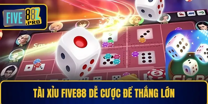 Tài xỉu Five88 dễ cược để thắng lớn Tài xỉu Five88 dễ cược để thắng lớn